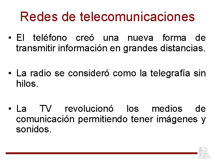 Redes de telecomunicaciones • El teléfono creó una nueva forma de transmitir información en