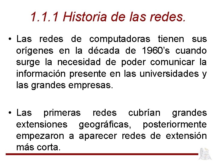 1. 1. 1 Historia de las redes. • Las redes de computadoras tienen sus