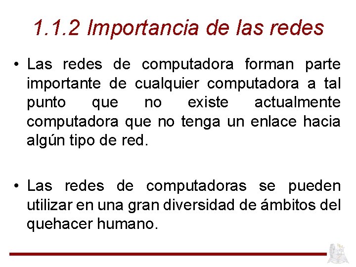 1. 1. 2 Importancia de las redes • Las redes de computadora forman parte