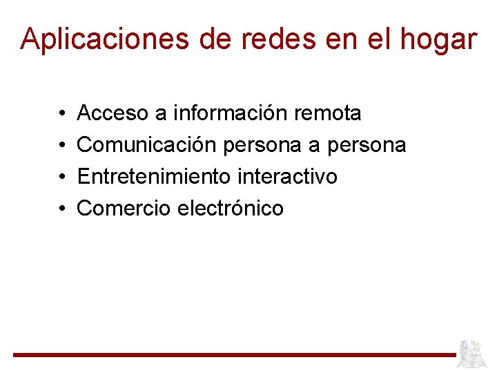 Aplicaciones de redes en el hogar • • Acceso a información remota Comunicación persona