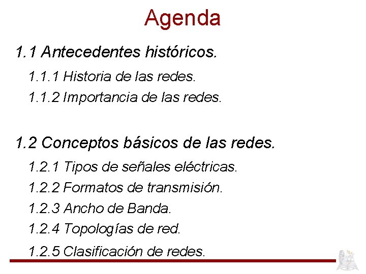 Agenda 1. 1 Antecedentes históricos. 1. 1. 1 Historia de las redes. 1. 1.