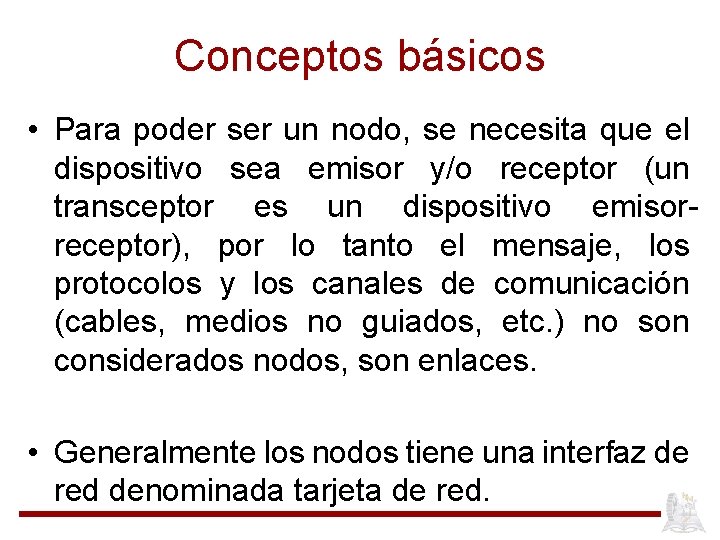 Conceptos básicos • Para poder ser un nodo, se necesita que el dispositivo sea