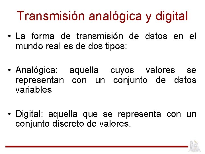 Transmisión analógica y digital • La forma de transmisión de datos en el mundo