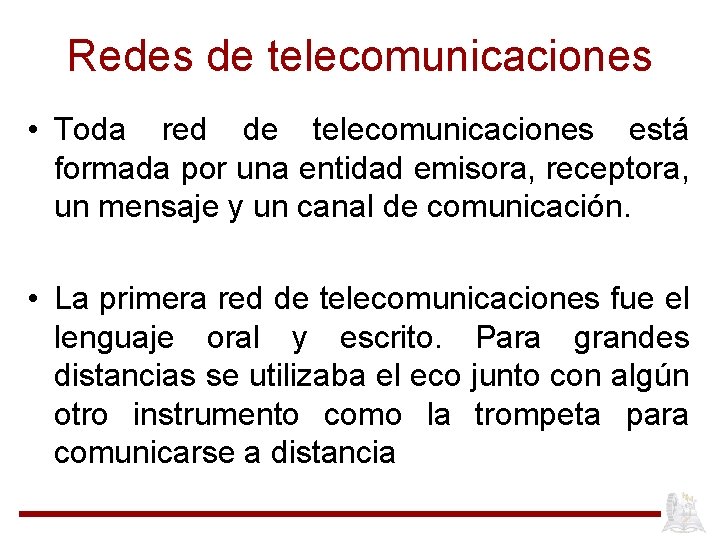 Redes de telecomunicaciones • Toda red de telecomunicaciones está formada por una entidad emisora,