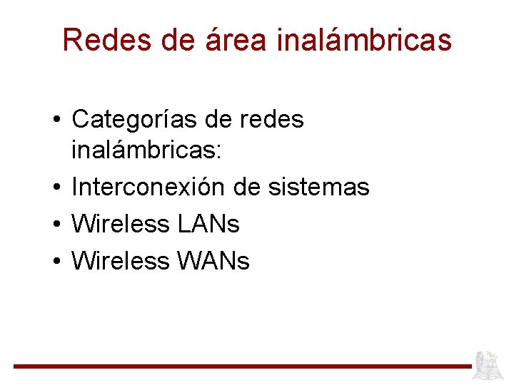 Redes de área inalámbricas • Categorías de redes inalámbricas: • Interconexión de sistemas •