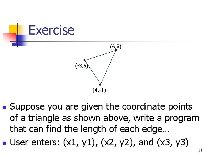 Exercise (6, 8) (-3, 5) (4, -1) n n Suppose you are given the