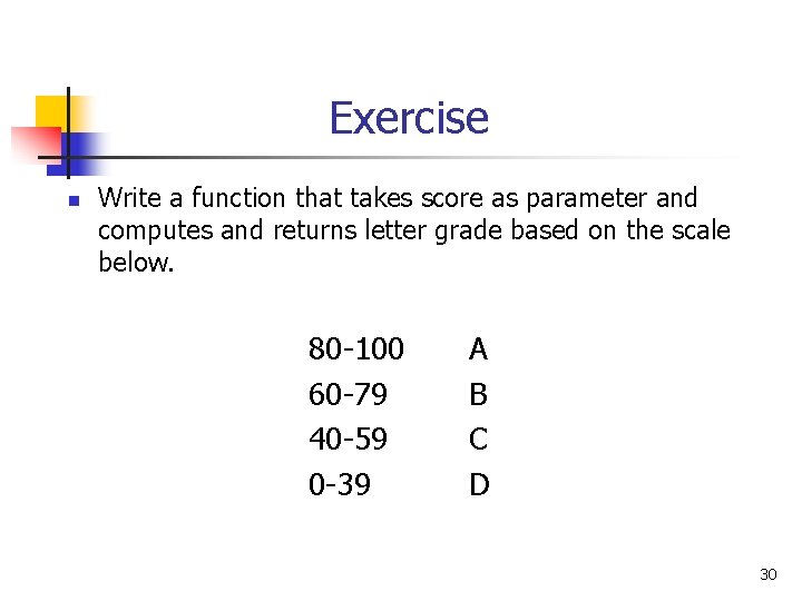 Exercise n Write a function that takes score as parameter and computes and returns