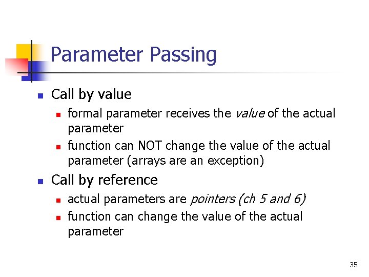 Parameter Passing n Call by value n n n formal parameter receives the value