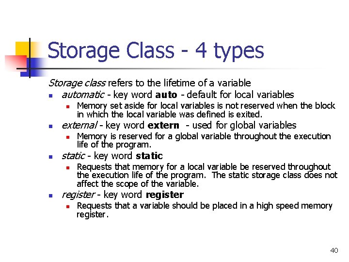 Storage Class - 4 types Storage class refers to the lifetime of a variable