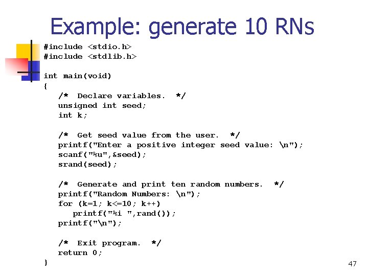 Example: generate 10 RNs #include <stdio. h> #include <stdlib. h> int main(void) { /*