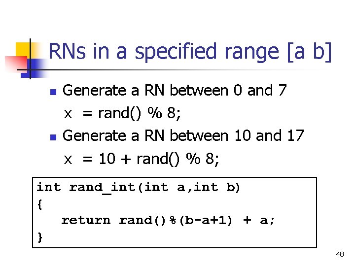 RNs in a specified range [a b] n n Generate a RN between 0