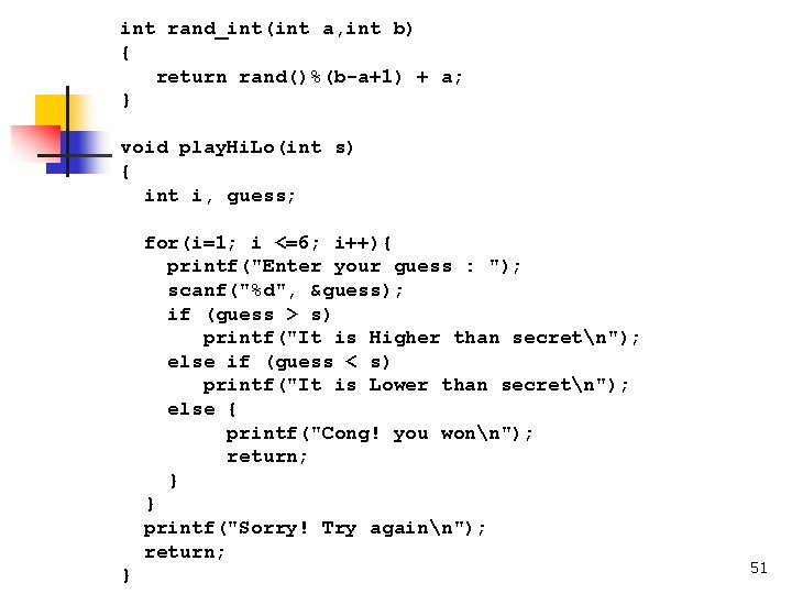 int rand_int(int a, int b) { return rand()%(b-a+1) + a; } void play. Hi.