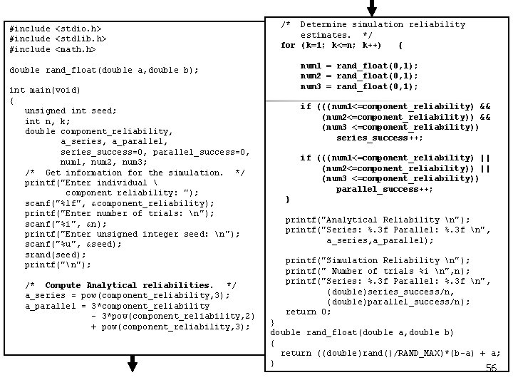 #include <stdio. h> #include <stdlib. h> #include <math. h> /* Determine simulation reliability estimates.