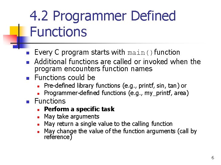 4. 2 Programmer Defined Functions n n n Every C program starts with main()function