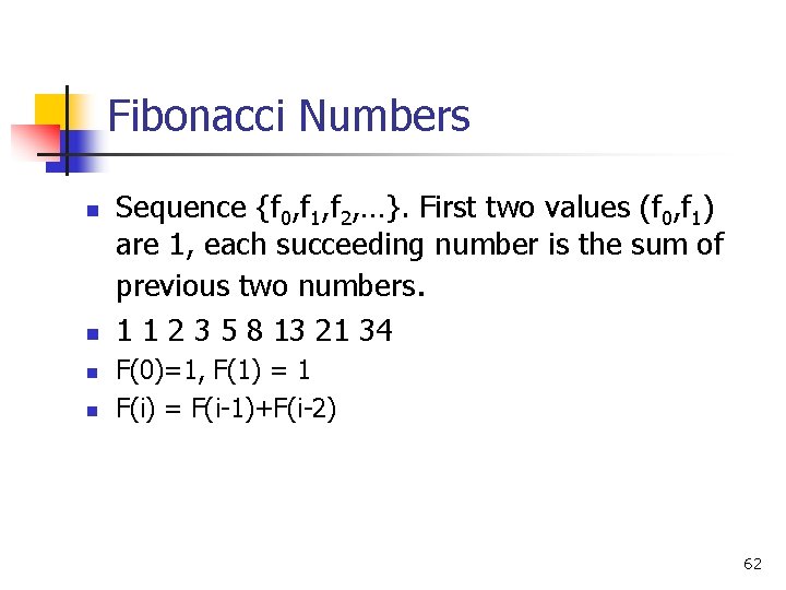 Fibonacci Numbers n n Sequence {f 0, f 1, f 2, …}. First two