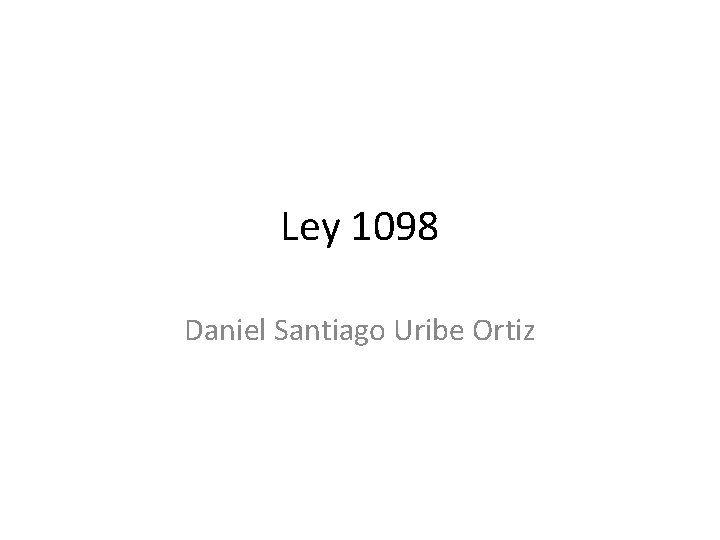 Ley 1098 Daniel Santiago Uribe Ortiz 