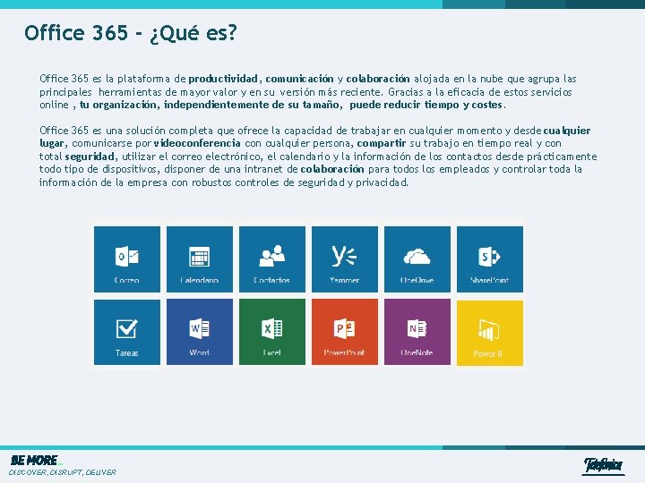 Office 365 - ¿Qué es? Office 365 es la plataforma de productividad, comunicación y