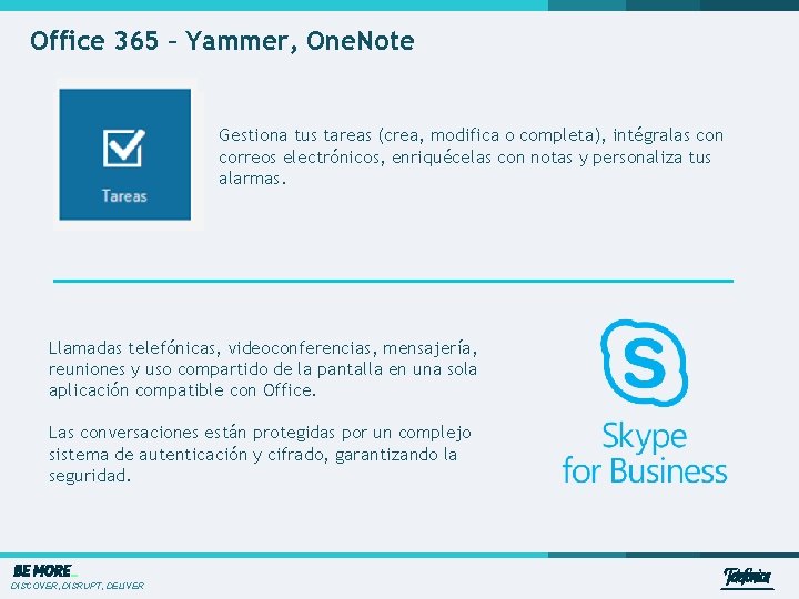 Office 365 – Yammer, One. Note Gestiona tus tareas (crea, modifica o completa), intégralas