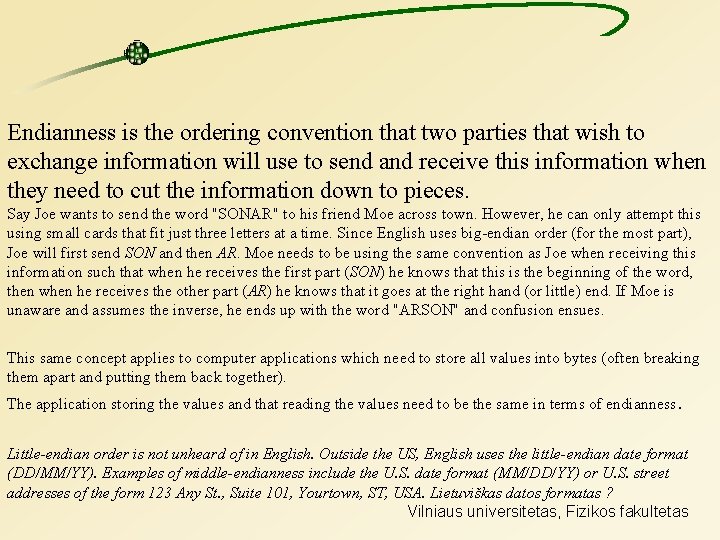 Endianness is the ordering convention that two parties that wish to exchange information will