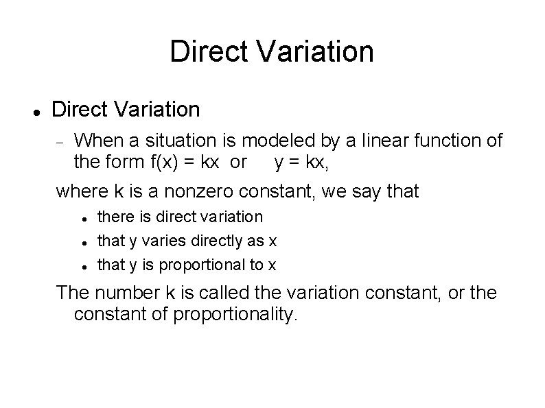 Direct Variation When a situation is modeled by a linear function of the form