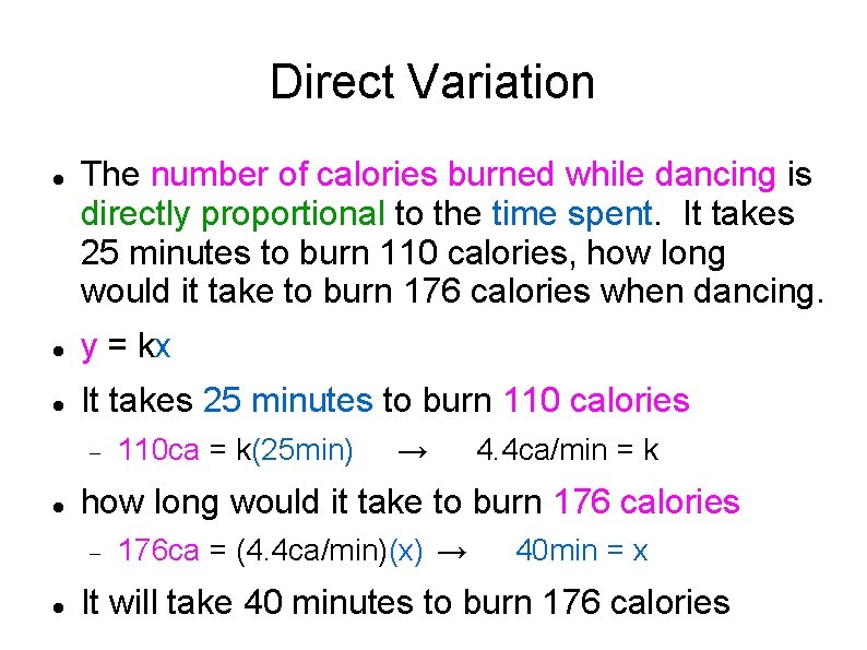 Direct Variation The number of calories burned while dancing is directly proportional to the