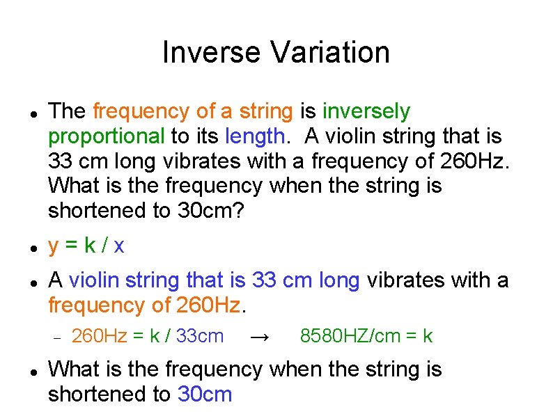 Inverse Variation The frequency of a string is inversely proportional to its length. A