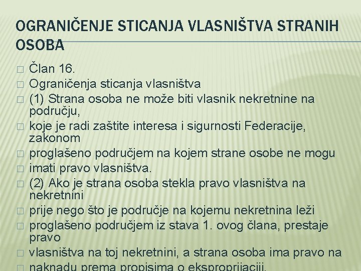 OGRANIČENJE STICANJA VLASNIŠTVA STRANIH OSOBA � � � � � Član 16. Ograničenja sticanja OGRANIČENJE STICANJA VLASNIŠTVA STRANIH OSOBA � � � � � Član 16. Ograničenja sticanja