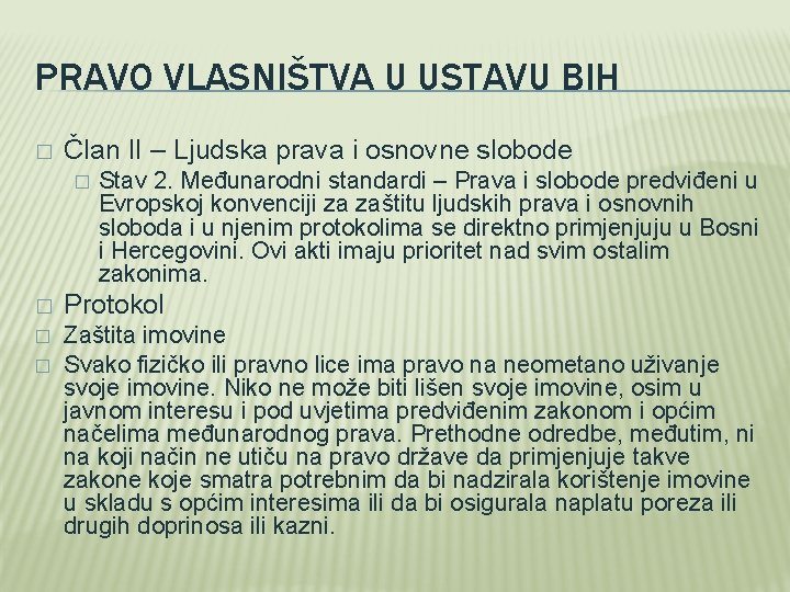 PRAVO VLASNIŠTVA U USTAVU BIH � Član II – Ljudska prava i osnovne slobode PRAVO VLASNIŠTVA U USTAVU BIH � Član II – Ljudska prava i osnovne slobode