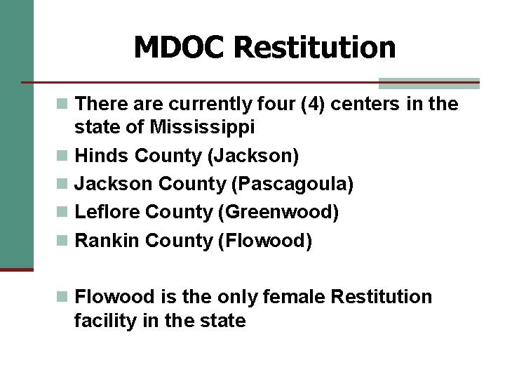 MDOC Restitution n There are currently four (4) centers in the state of Mississippi