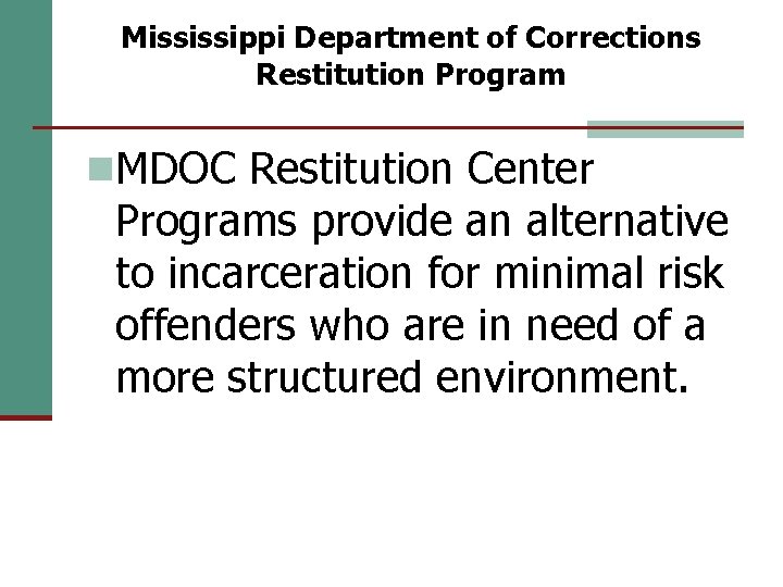 Mississippi Department of Corrections Restitution Program n. MDOC Restitution Center Programs provide an alternative