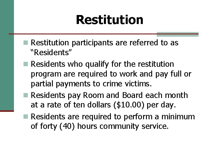 Restitution n Restitution participants are referred to as “Residents” n Residents who qualify for