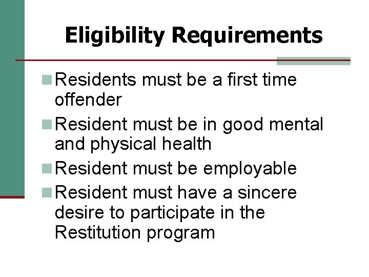 Eligibility Requirements n Residents must be a first time offender n Resident must be