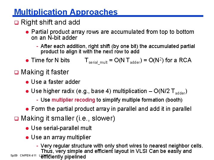 Multiplication Approaches q Right shift and add l Partial product array rows are accumulated