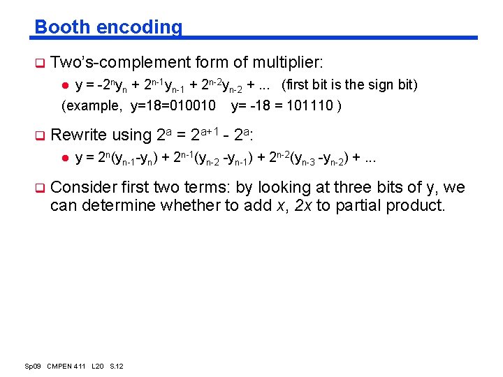 Booth encoding q Two’s-complement form of multiplier: y = -2 nyn + 2 n-1