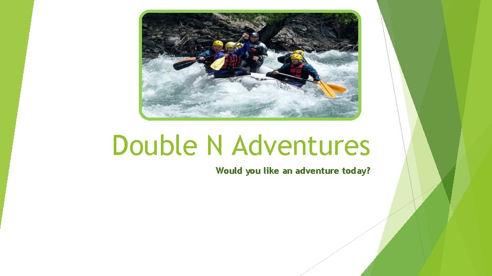 Double N Adventures Would you like an adventure today? 