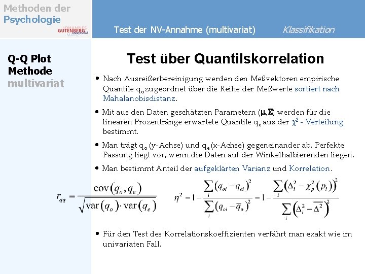 Methoden der Psychologie Q-Q Plot Methode multivariat Test der NV-Annahme (multivariat) Klassifikation Test über Methoden der Psychologie Q-Q Plot Methode multivariat Test der NV-Annahme (multivariat) Klassifikation Test über