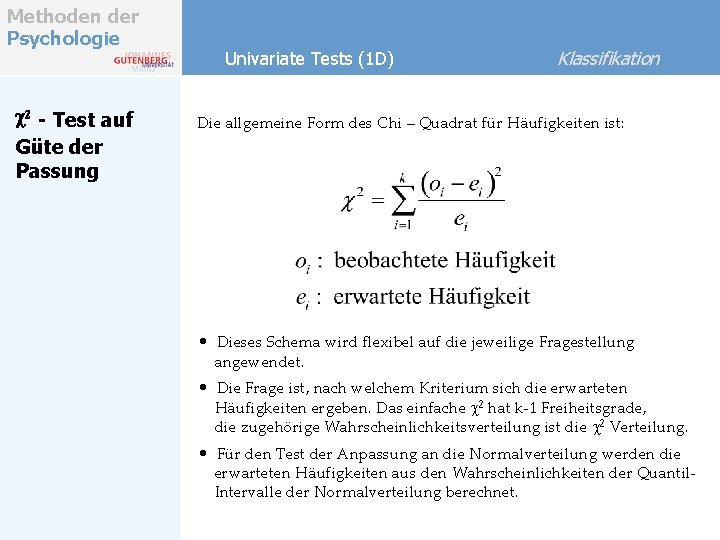 Methoden der Psychologie c 2 - Test auf Güte der Passung Univariate Tests (1 Methoden der Psychologie c 2 - Test auf Güte der Passung Univariate Tests (1