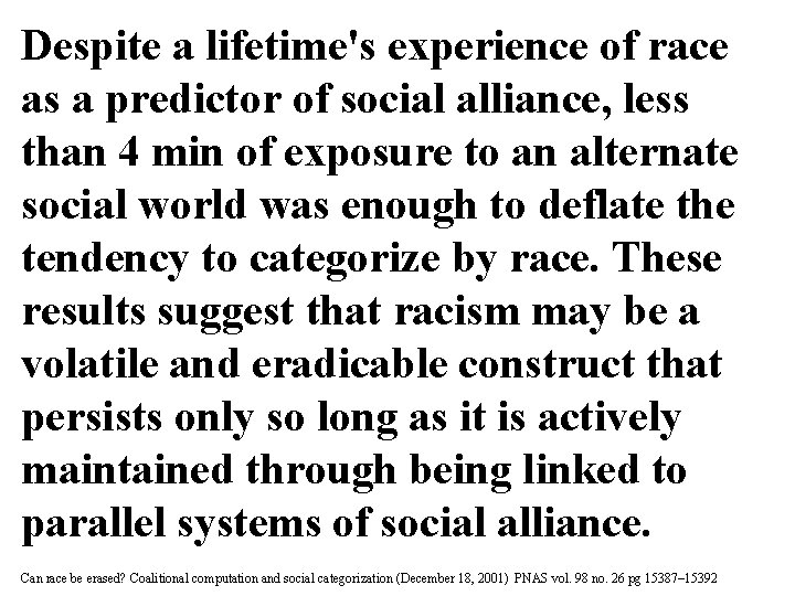 Despite a lifetime's experience of race as a predictor of social alliance, less than