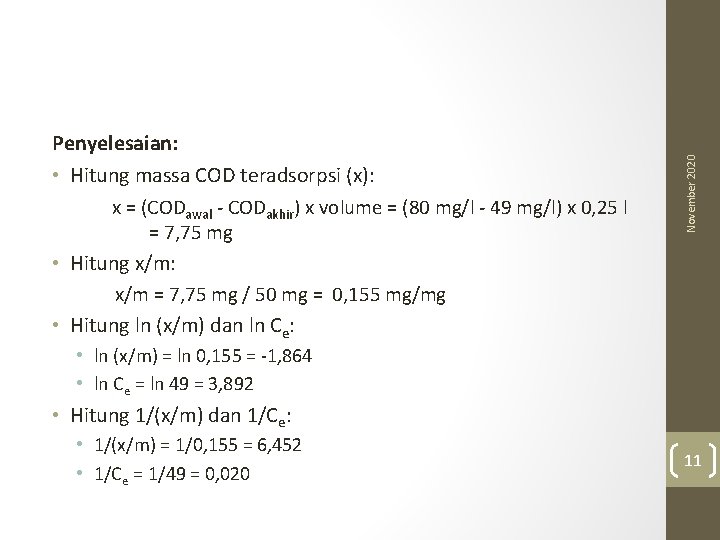 November 2020 Penyelesaian: • Hitung massa COD teradsorpsi (x): x = (CODawal - CODakhir)