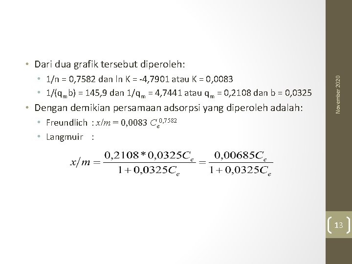  • 1/n = 0, 7582 dan ln K = -4, 7901 atau K