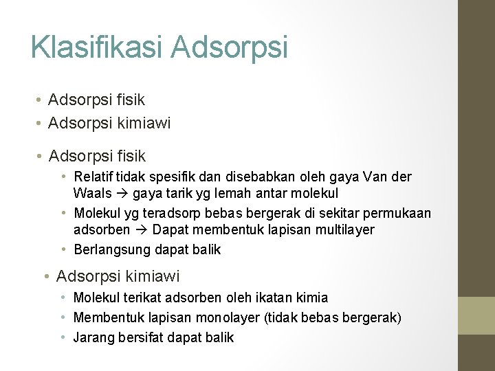 Klasifikasi Adsorpsi • Adsorpsi fisik • Adsorpsi kimiawi • Adsorpsi fisik • Relatif tidak