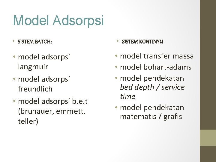 Model Adsorpsi • SISTEM BATCH: • model adsorpsi langmuir • model adsorpsi freundlich •