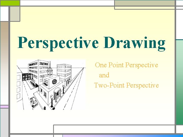 Perspective Drawing One Point Perspective and Two-Point Perspective 