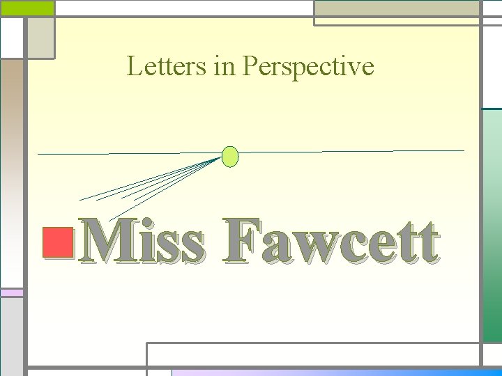 Letters in Perspective n. Miss Fawcett 