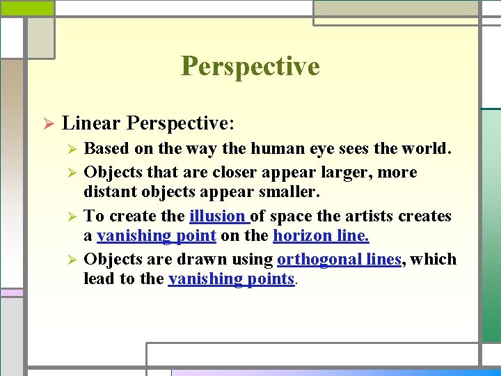 Perspective Ø Linear Perspective: Based on the way the human eye sees the world.