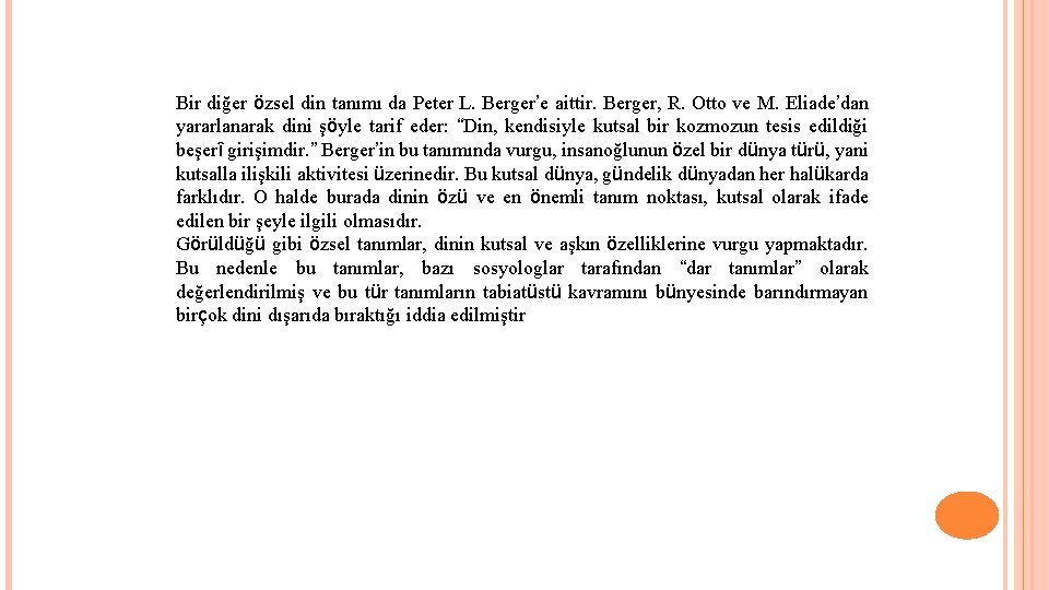 Bir diğer özsel din tanımı da Peter L. Berger’e aittir. Berger, R. Otto ve
