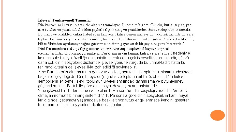 İşlevsel (Fonksiyonel) Tanımlar Din kavramını işlevsel olarak ele alan ve tanımlayan Durkheim’a göre “Bir