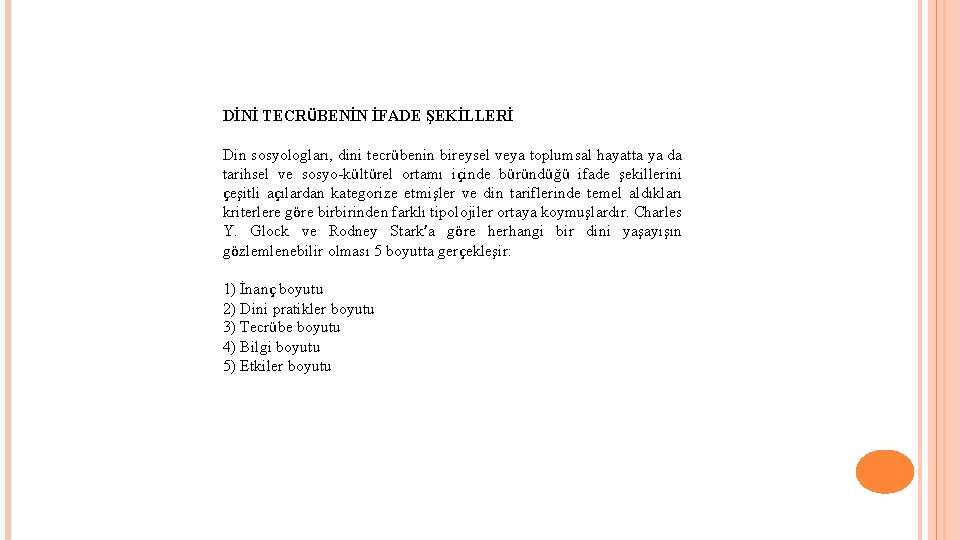 DİNİ TECRÜBENİN İFADE ŞEKİLLERİ Din sosyologları, dini tecrübenin bireysel veya toplumsal hayatta ya da