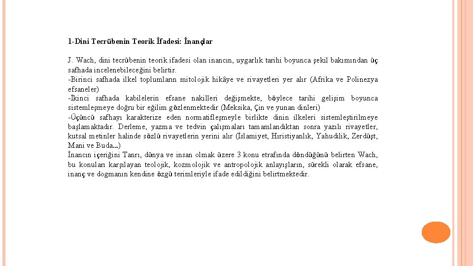1 -Dini Tecrübenin Teorik İfadesi: İnançlar J. Wach, dini tecrübenin teorik ifadesi olan inancın,