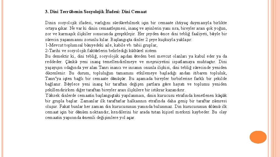 3. Dini Tecrübenin Sosyolojik İfadesi: Dini Cemaat Dinin sosyolojik ifadesi, varlığını sürdürebilmek için bir